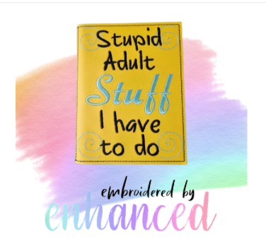 "Stupid Adult Stuff A6 Reusable  Notebook Cover"