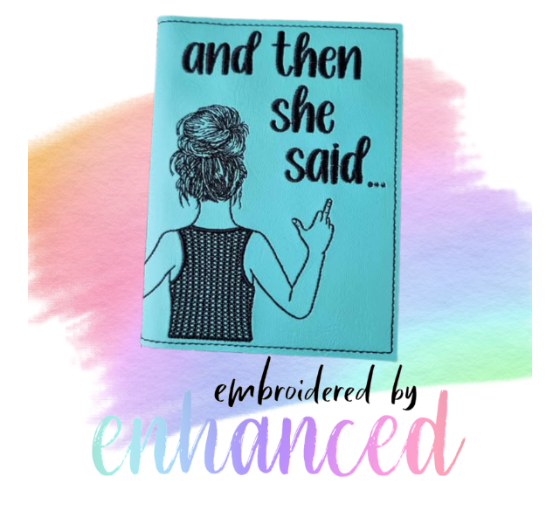 "And Then She Said  A6 Reusable  Notebook Cover"