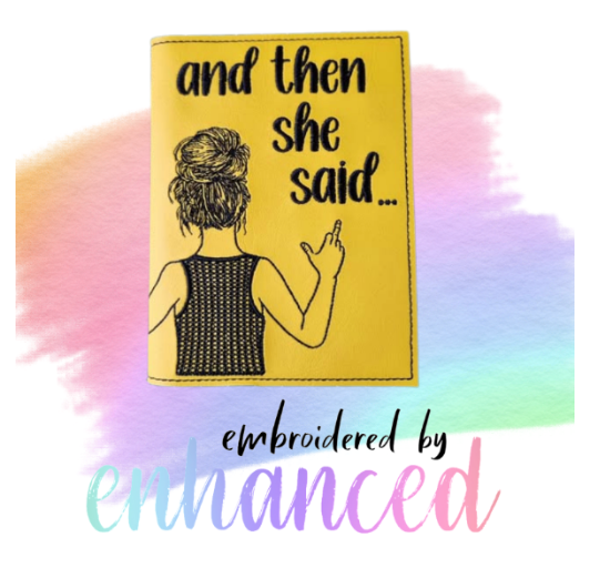 "And Then She Said  A6 Reusable  Notebook Cover"