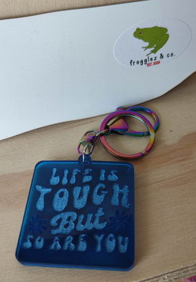 Life is tough keyring